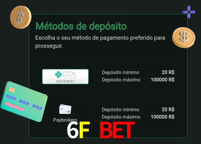 O cassino 6F Bet oferece uma grande variedade de métodos de pagamento